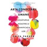 Arta Conectarii Umane - Priya Parker, Editura Pagina De Psihologie