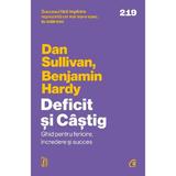 Deficit si Castig - Dan Sullivan, Benjamin Hardy, Editura Curtea Veche