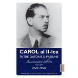 Carol al II-lea. Intre Datorie si Pasiune. Insemnari Zilnice Volumul 4, Marcel Dumitru Ciuca, Narcis Dorin Ion - Editura Publisol