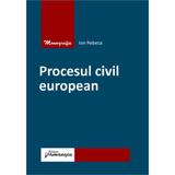 Procesul civil european - Ion Rebeca