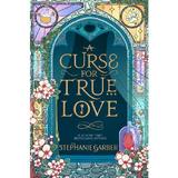 A Curse for True Love. Once Upon A Broken Heart #3 - Stephanie Garber, editura Hodder & Stoughton 