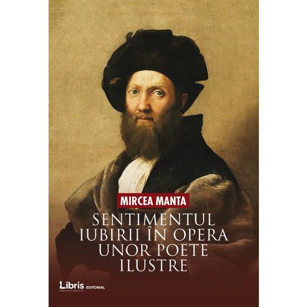 Sentimentul iubirii in opera unor poete ilustre - mircea manta, editura libris editorial