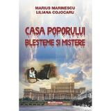 Casa Poporului. Blesteme Si Mistere - Marius Marinescu, Liliana Cojocaru, Editura Hoffman
