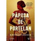 Papusa de portelan - Kristen Loesch, editura Litera