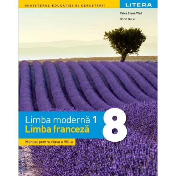 Limba franceza. limba moderna 1 - clasa 8 - manual - raisa elena vlad, dorin gulie, editura litera