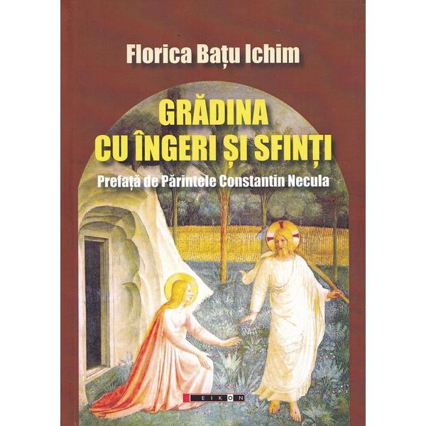 Gradina cu Ingeri si Sfinti - Florica Batu Ichim, editura Eikon