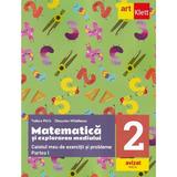 Matematica si explorarea mediului - Clasa 2 Partea 1 - Caietul meu de exercitii si probleme - Tudora Pitila, Cleopatra Mihailescu, editura Grupul Editorial Art