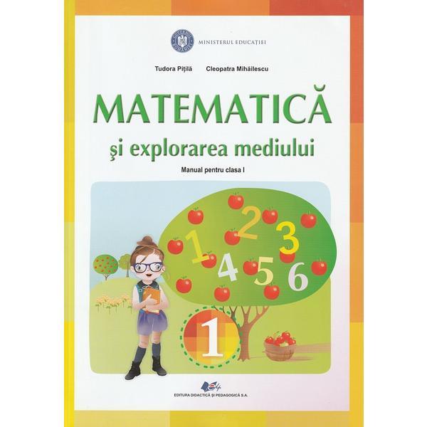 Matematica si explorarea mediului - Clasa 1 - Manual - Tudora Pitila, Cleopatra Mihailescu, editura Didactica Si Pedagogica