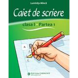 Caiet de Scriere Clasa 1 Partea 1 - Luminita Minca, Editura Carminis