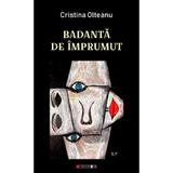 Badanta de imprumut - Cristina Olteanu, editura Eikon