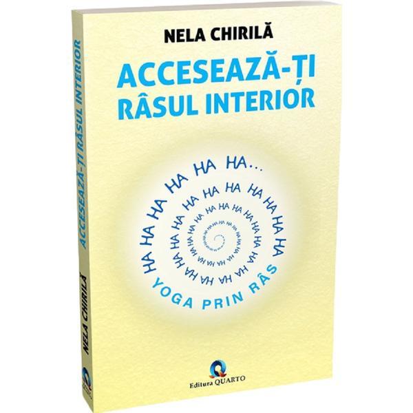 Acceseaza-ti rasul interior - Nela Chirila, editura Quarto