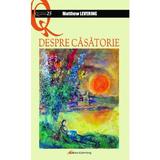 Despre casatorie - Matthew Levering, editura Galaxia Gutenberg