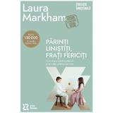 Parinti linistiti, frati fericiti - Laura Markham, editura Zyx Books