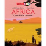 Africa. Continentul culorilor - Soledad Romero Marino, Raquel Martin, editura Niculescu