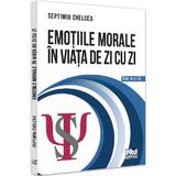 Emotiile morale in viata de zi cu zi - Septimiu Chelcea, editura Pro Universitaria