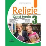 Religie Cultul baptist - Clasa 3 - Manual - Gheorghe-Pavel Sucan, Mariana Motoc, Dorina Sucan, Florina-Ancuta Ardelean, editura Didactica Si Pedagogica