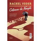 Cateaua-de-Noapte - Rachel Yoder, editura Trei