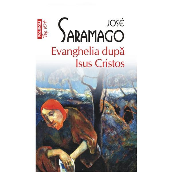Evenghelia dupa Isus Cristos - Jose Saramago, editura Polirom