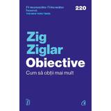 Obiective. Cum sa obtii mai mult - Zig Ziglar, editura Curtea Veche