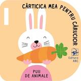 Puii de animale. Carticica mea pentru carucior, editura Arc