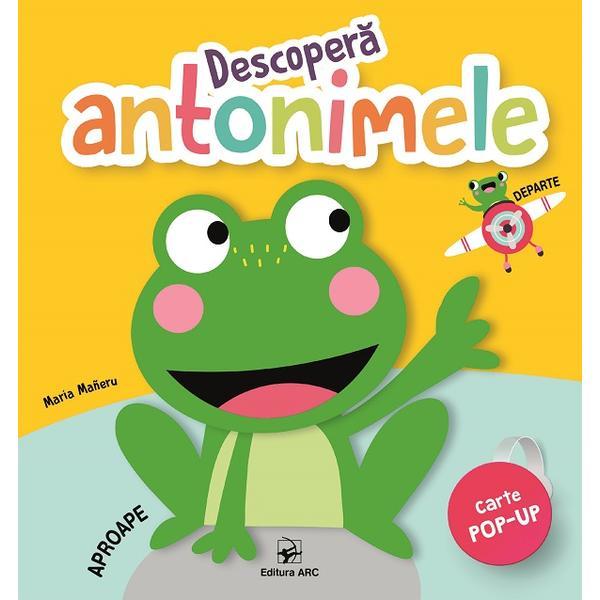 Descopera antonimele. Carte pop-up - Maria Maneru, editura Arc