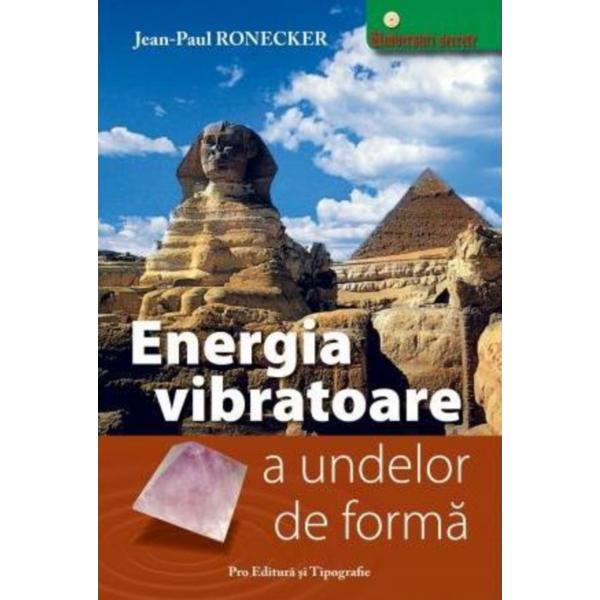 Energia vibratoare a undelor de forma - Jean-Paul Ronecker, Pro Editura Si Tipografie