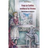 Viata lui Eutihie, vestitorul lui Hristos. Intotdeauna sa biruiesti - Aliki Kafetzopoulou, editura Sophia