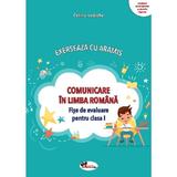 Comunicare in limba romana. Exerseaza cu Aramis - Clasa 1 - Fise de evaluare - Celina Iordache, editura Aramis