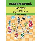 Matematica. 130 teste pentru grupele de excelenta - Clasa 4 - Petre Nachila, Catalin Eugen Nachila, editura Nomina