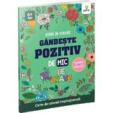 Gandeste Pozitiv de Mic. Viata In Culori - Carte de Colorat Inspirationala, Editura Gama