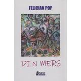 Din mers - Felician Pop, editura Limes