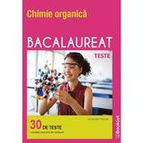 Chimie organica. Bacalaureat 30 de teste - Alina Maiereanu, editura Booklet