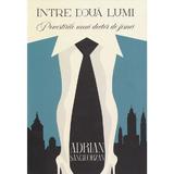 Intre doua lumi. Povestirile unui doctor de femei - Adrian Sangeorzan, editura Scrisul Romanesc