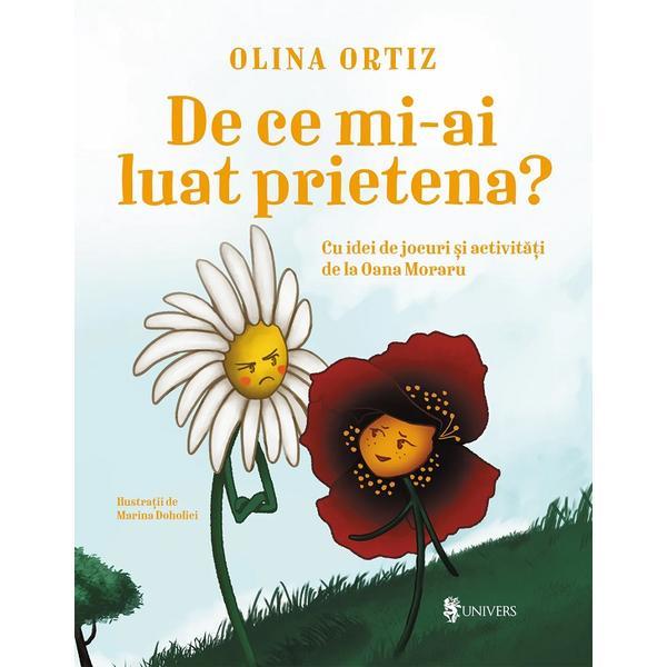 De ce mi-ai luat prietena? - Olina Ortiz, editura Univers