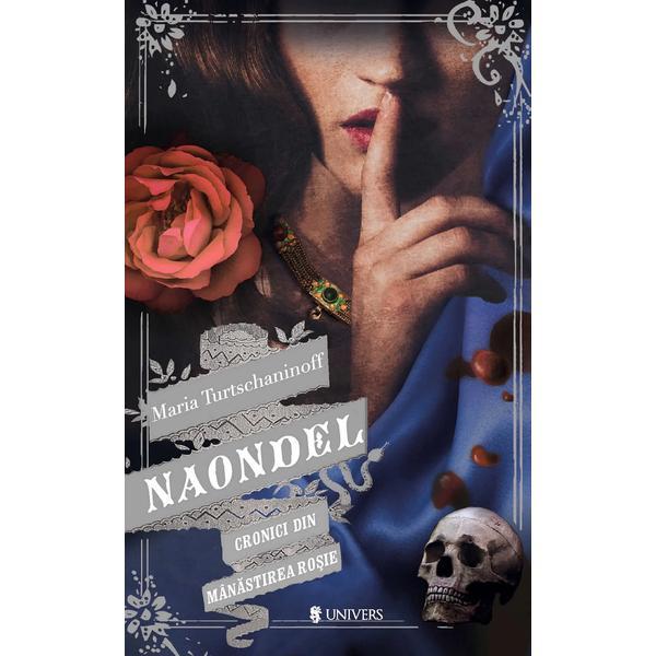 Naondel (Vol.2 Din Trilogia Cronici Din Manastirea Rosie)- Maria Turtschaninoff, Editura Univers
