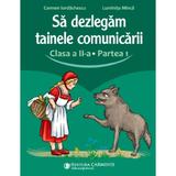Sa Dezlegam Tainele Comunicarii Cls.2 Partea 1 (L2cd1) - Carmen Iordachescu, Luminita Minca, Editura Carminis