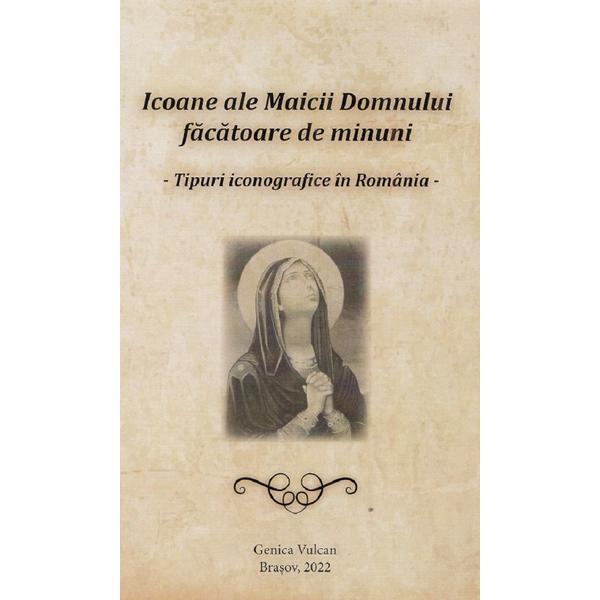 Icoane ale Maicii Domnului facatoare de minuni - Genica Vulcan, editura Century Image