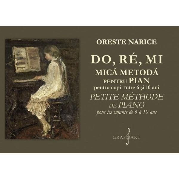 Do, re, mi. mica metoda pentru pian pentru copii intre 6 si 10 ani - oreste narice, editura grafoart