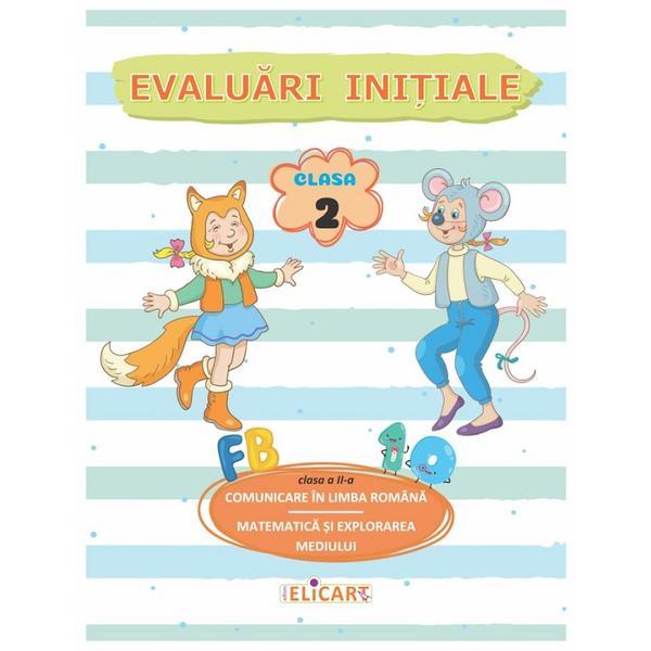 Comunicare in limba romana. Matematica si explorarea mediului: Evaluari initiale - Clasa 2, editura Elicart