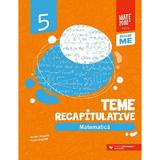 Matematica - Clasa 5 - Teme recapitulative - Anton Negrila, Maria Negrila, editura Paralela 45