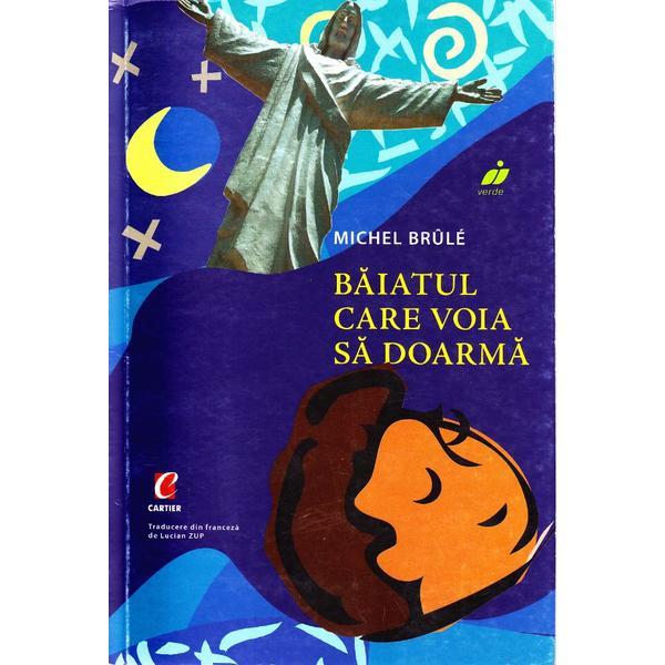 Baiatul care voia sa doarma - Michel Brule, editura Codex