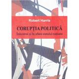 Coruptia politica - Robert Harris, editura Institutul European