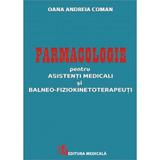 Farmaologie Pentru Asistenti Medicali Si Balneo-fiziokinetoterapeuti - Oana Andreia Coman, Editura Medicala