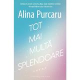 Tot mai multa splendoare. Poeme - Alina Purcaru, editura Cartier