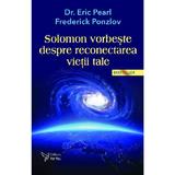 Solomon Vorbeste Despre Reconectarea Vietii Tale Ed.3 - Eric Pearl, Frederick Ponzlov, Editura For You