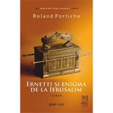 Ernetti si Enigma De La Ierusalim - Roland Portiche, Editura Lebada Neagra