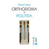 Orthodoxia si Politeia - Daniel Jianu, editura Vremea