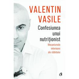 Confesiunea unui nutritionist - valentin vasile, editura curtea veche
