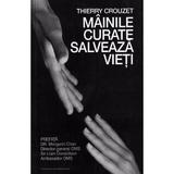 Mainile curate salveaza vieti - Thierry Crouzet