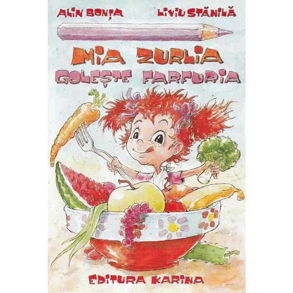 Mia Zurlia Goleste Farfuria - Alin Bonta, Liviu Stanila, Editura Karina